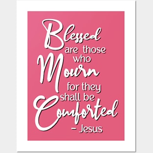 Blessed are those who mourn, for they shall be comforted. Posters and Art